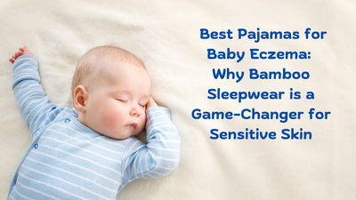 Best Pajamas for Baby Eczema: Why Bamboo Sleepwear is a Game-Changer for Sensitive Skin